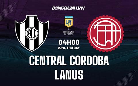 Nhận định Central Cordoba vs Lanus 04h00 ngày 27/8 (VĐQG Argentina 2022)