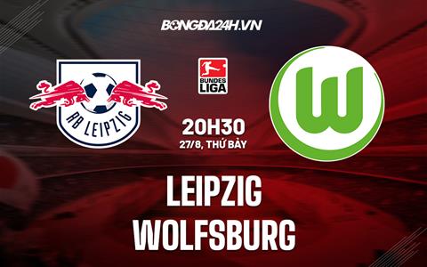 Nhận định bóng đá Leipzig vs Wolfsburg 20h30 ngày 27/8 (VĐQG Đức 2022/23)