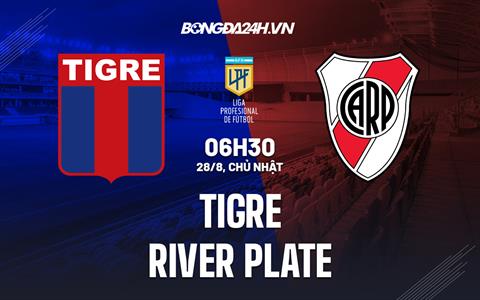 Nhận định Tigre vs River Plate 3h00 ngày 29/8 (VĐQG Argentina 2022)