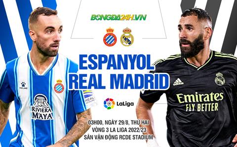 Nhận định bóng đá Espanyol vs Real Madrid 3h00 ngày 29/8 (La Liga 2022/23)