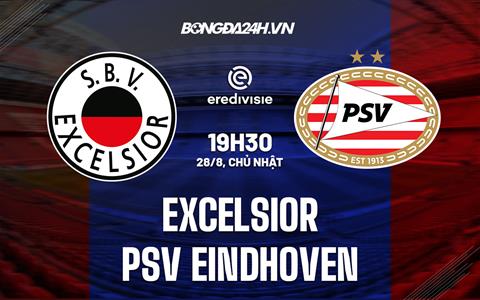 Nhận định Excelsior vs PSV Eindhoven 19h30 ngày 28/8 (VĐQG Hà Lan 2022/23)