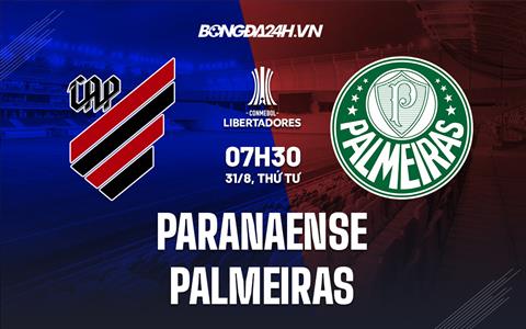Nhận định, dự đoán Paranaense vs Palmeiras 7h30 ngày 31/8 (Copa Libertadores 2022)