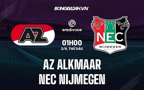 Nhận định AZ Alkmaar vs NEC Nijmegen 1h00 ngày 2/9 (VĐQG Hà Lan 2022/23)