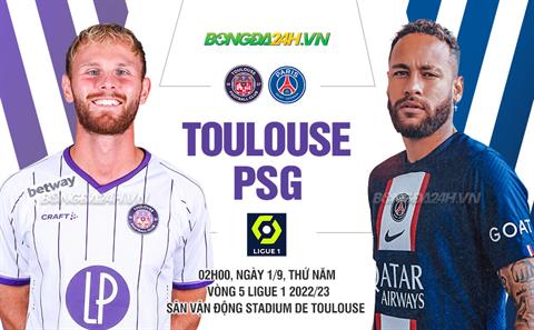 Nhận định bóng đá Toulouse vs PSG 2h00 ngày 1/9 (Ligue 1 2022/23)