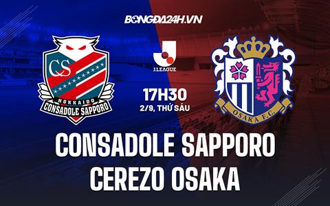 Nhận định Consadole Sapporo vs Cerezo Osaka 17h30 ngày 2/9 (VĐQG Nhật Bản 2022)
