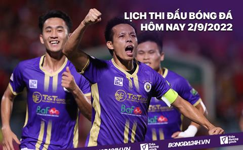 Lịch thi đấu bóng đá hôm nay 2/9/2022: Hà Nội vs Bình Định