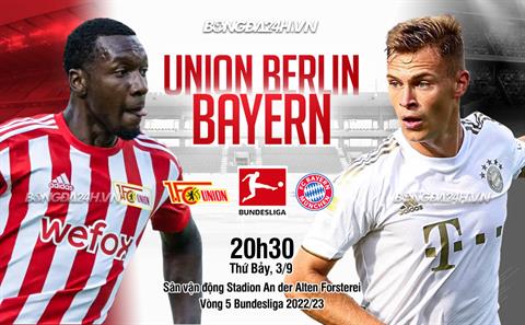 Nhận định Union Berlin vs Bayern Munich 20h30 ngày 3/9 (Bundesliga 2022/23)