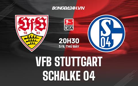 Nhận định,  Stuttgart vs Schalke 20h30 ngày 3/9 (VĐQG Đức 2022/23)