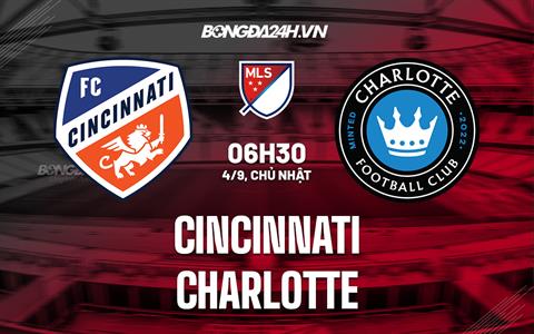 Nhận định bóng đá Cincinnati vs Charlotte 6h30 ngày 4/9 (Nhà nghề Mỹ 2022)