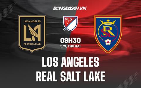 Nhận định Los Angeles FC vs Real Salt Lake 9h30 ngày 5/9 (Nhà nghề Mỹ 2022)