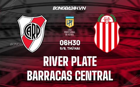 Nhận định River Plate vs Barracas Central 6h30 ngày 5/9 (VĐQG Argentina 2022)