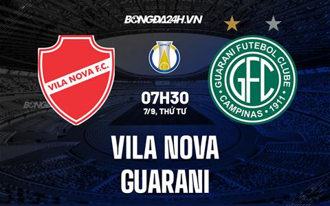 Nhận định Vila Nova vs Guarani 7h30 ngày 7/9 (Hạng 2 Brazil 2022)