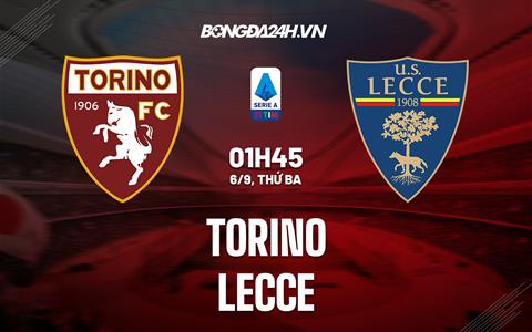 Nhận định,  Torino vs Lecce 1h45 ngày 6/9 (Serie A 2022/23)