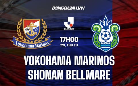 Nhận định Yokohama Marinos vs Shonan Bellmare 17h00 ngày 7/9 (VĐQG Nhật Bản 2022)