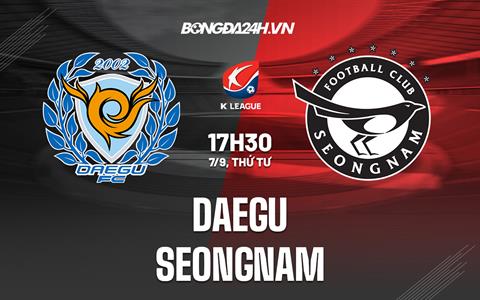 Nhận định bóng đá Daegu vs Seongnam 17h30 ngày 7/9 (VĐQG Hàn Quốc 2022)