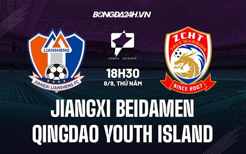Nhận định Jiangxi Beidamen vs Qingdao Youth Island 18h30 ngày 8/9 (Hạng 2 Trung Quốc 2022)