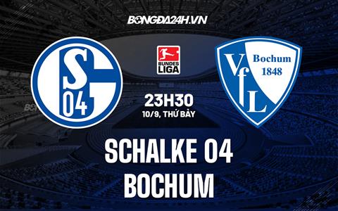 Nhận định bóng đá Schalke vs Bochum 23h30 ngày 10/9 (VĐQG Đức 2022/23)