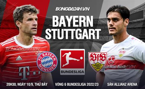 Nhận định bóng đá Bayern Munich vs Stuttgart 20h30 ngày 10/9 (Bundesliga 2022/23)