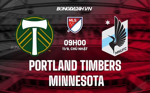 Nhận định Portland Timbers vs Minnesota 9h00 ngày 11/9 (Nhà nghề Mỹ MLS 2022)