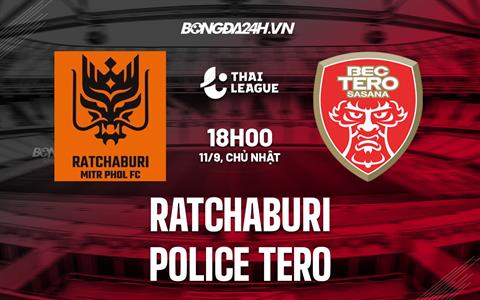 Nhận định Ratchaburi vs Police Tero 18h00 ngày 11/9 (VĐQG Thái Lan 2022)