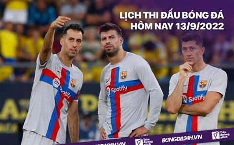 Lịch thi đấu bóng đá hôm nay 13/9: Bayern vs Barca; Liverpool vs Ajax