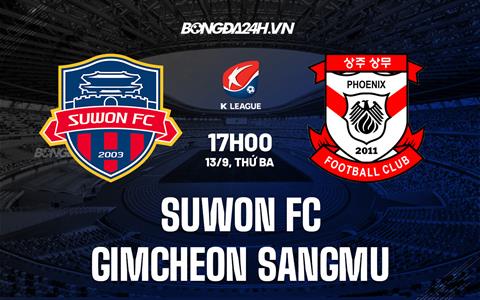 Nhận định Suwon FC vs Gimcheon Sangmu 17h00 ngày 13/9 (VĐQG Hàn Quốc 2022)