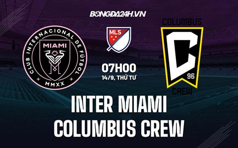 Nhận định Inter Miami vs Columbus Crew 7h00 ngày 14/9 (Nhà Nghề Mỹ 2022)