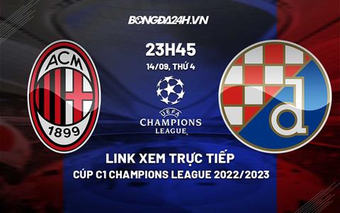 Link xem AC Milan vs Dinamo Zagreb 23h45 ngày 14/9 trực tiếp Cúp C1 2022