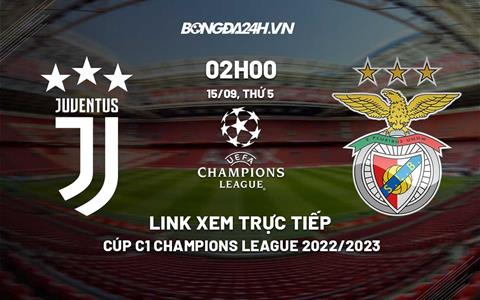 Link xem trực tiếp Juventus vs Benfica ngày 15/9/2022 xem ở đâu?