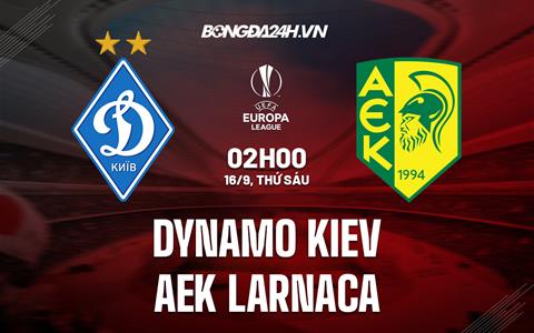 Nhận định Dynamo Kiev vs AEK Larnaca 2h00 ngày 16/9 (Europa League 2022/23)