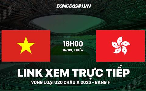 Trực tiếp VTV6 U20 Việt Nam vs U20 Hong Kong vòng loại U20 Châu Á