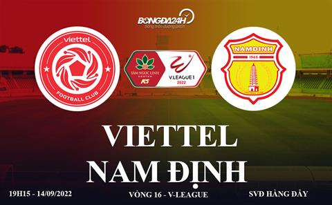 Trực tiếp VTV6 Viettel vs Nam Định link xem vòng 16 V-League 2022