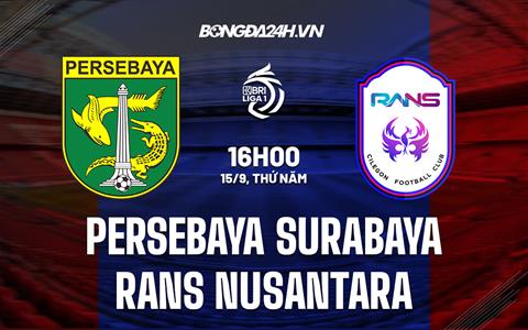 Nhận định Persebaya Surabaya vs RANS Nusantara 16h00 ngày 15/9 (VĐQG Indonesia 2022/23)