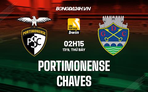 Nhận định Portimonense vs Chaves 2h15 ngày 17/9 (VĐQG Bồ Đào Nha 2022/23)
