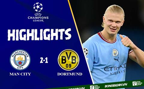 Video Man City vs Dortmund cúp C1: Siêu nhân Haaland