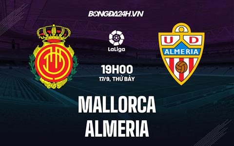 Nhận định,  Mallorca vs Almeria 19h00 ngày 17/9 (La Liga 2022/23)