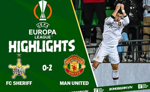 Video FC Sheriff vs MU Europa League : Ronaldo và Sancho toả sáng