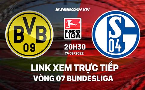 Link xem trực tiếp Dortmund vs Schalke hôm nay 17/9/2022 ở đâu?