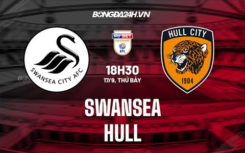 Nhận định, dự đoán Swansea vs Hull 18h30 ngày 17/9 (Hạng Nhất Anh 2022/23)