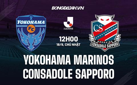 Nhận định Yokohama Marinos vs Consadole Sapporo 12h00 ngày 18/9 (VĐQG Nhật Bản 2022)