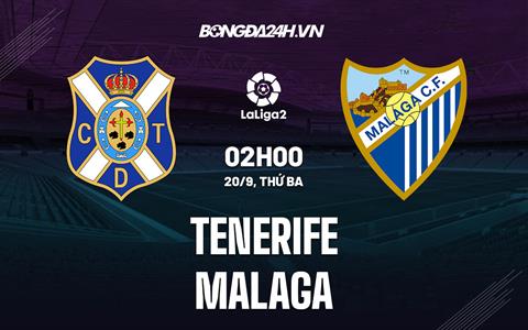 Nhận định Tenerife vs Malaga 2h00 ngày 20/9 (Hạng 2 Tây Ban Nha 2022/23)