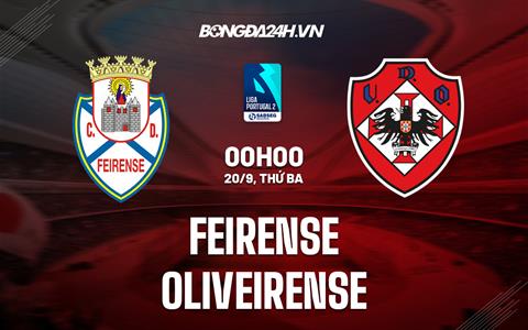 Nhận định Feirense vs Oliveirense 00h00 ngày 20/9 (Hạng 2 Bồ Đào Nha 2022/23)