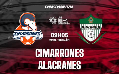 Nhận định Cimarrones vs Alacranes 09h05 ngày 22/9 (Hạng 2 Mexico 2022)