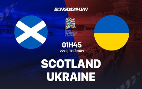 Nhận định,  Scotland vs Ukraine 1h45 ngày 22/9 (UEFA Nations League 2022/23)