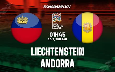 Nhận định Liechtenstein vs Andorra 1h45 ngày 23/9 (UEFA Nations League 2022/23)