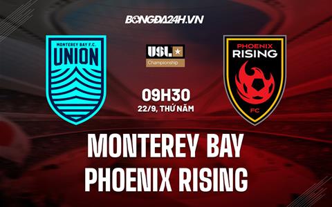 Nhận định Monterey Bay vs Phoenix Rising 9h30 ngày 22/9 (Hạng Nhất Mỹ 2022)