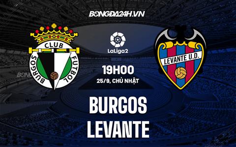 Nhận định, dự đoán Burgos vs Levante 19h00 ngày 25/9 (Hạng 2 TBN 2022/23))