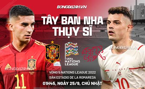 Nhận định Tây Ban Nha vs Thụy Sĩ (01h45 ngày 25/9): Không dễ cho La Roja