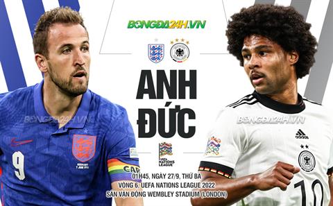 Nhận định Anh vs Đức (01h45 ngày 27/9): Mưa bàn thắng ở Wembley?