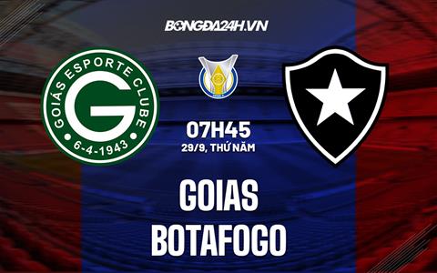 Nhận định,  Goias vs Botafogo 7h45 ngày 29/9 (VĐQG Brazil 2022)
